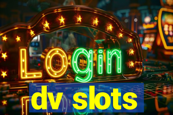 dv slots